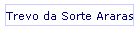Trevo da Sorte Araras